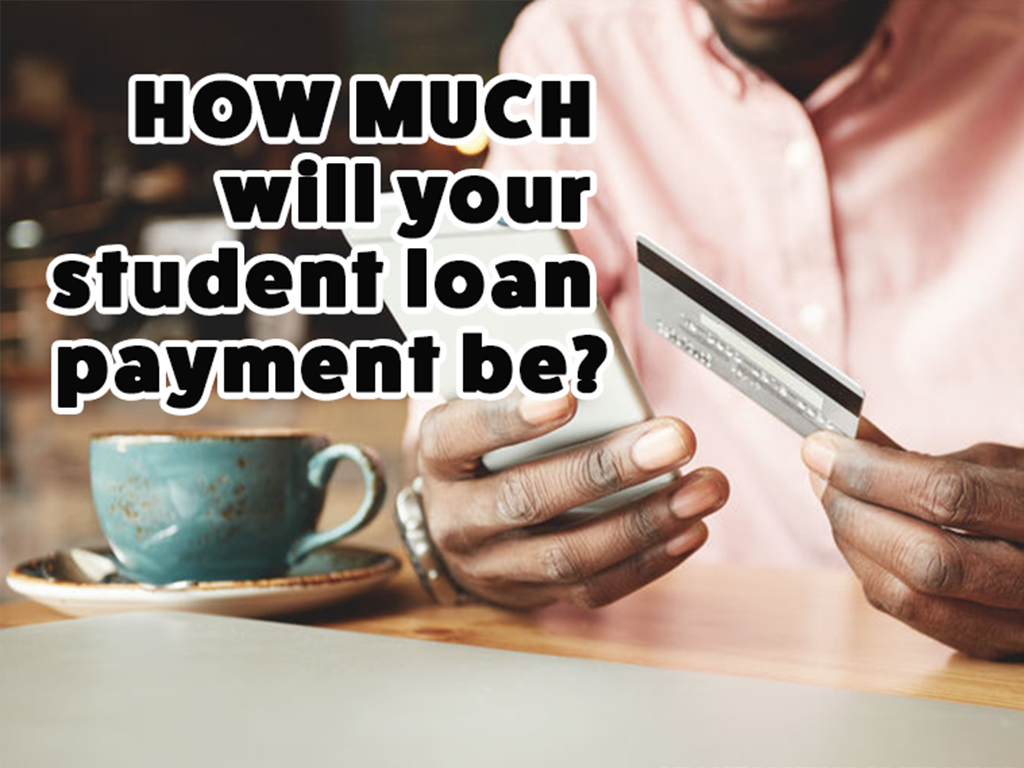 How Much Will Your Monthly Student Loan Payment Be?