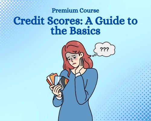 Credit Scores: A Guide to the Basics