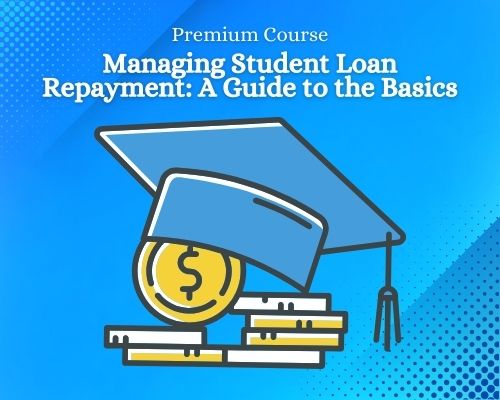 Managing Student Loan Repayment: A Guide to the Basics